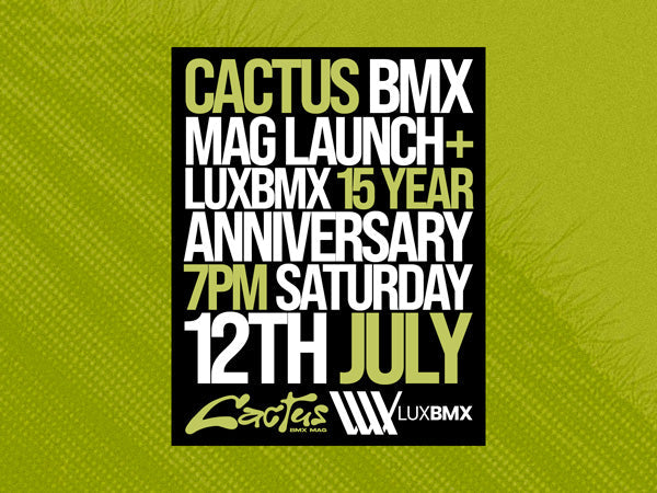 Cactus BMX Mag LAUNCH + LUXBMX 15 YEAR ANNIVERSARY