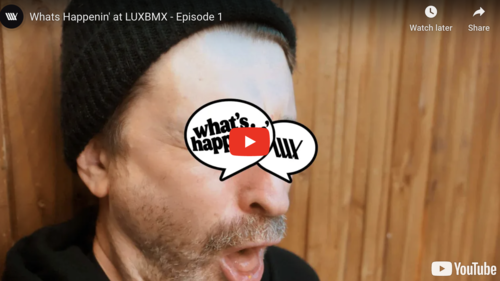 What's Happenin' at LUXBMX - Episode 1