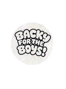 The Backy For The Boys Sticker (Each) is a 4x4cm transparent round white sticker with bold black “BACKY FOR THE BOYS!” text in a playful bubble font.