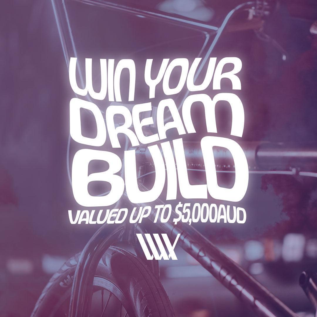 Win your dream build, valued up to $5,000 AUD. The LUXBMX Dream Build Giveaway.